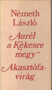 Németh László: Aurél a Kékesre megy-Akasztófavirág