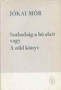 Jókai Mór: Szabadság a hó alatt vagy a zöld könyv