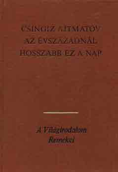 Csingiz Ajtmatov: Az évszázadnál hosszabb ez a nap
