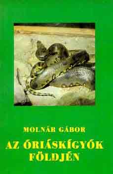 Molnár Gábor: Az óriáskígyók földjén
