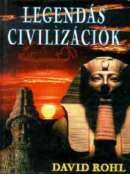 David Rohl: Legendás civilizációk