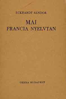 Eckhardt Sándor: Mai francia nyelvtan