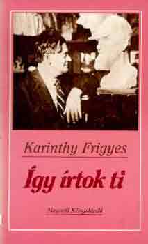 Karinthy Frigyes: Így írtok ti