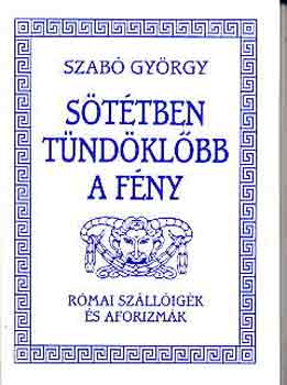 Szabó György: Sötétben tündöklőbb a fény