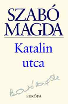 Szabó Magda: Katalin utca