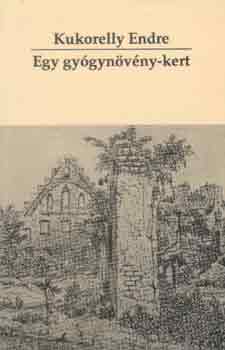 Kukorelly Endre: Egy gyógynövény-kert