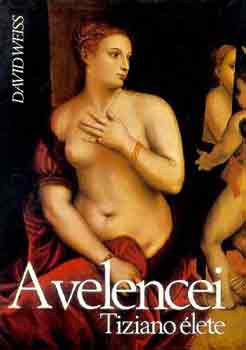 David Weiss: A velencei (Tiziano élete)