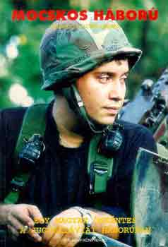 Flores, Eduardo, R.: Mocskos háború (Egy magyar önkéntes a jugoszláviai háborúban)