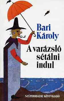 Bari Károly: A varázsló sétálni indul