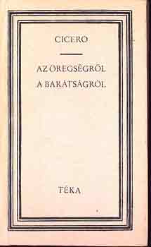Marcus Tullius Cicero: Az öregségről a barátságról