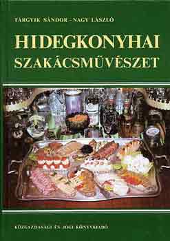 Tárgyik Sándor-Nagy László: Hidegkonyhai szakácsművészet