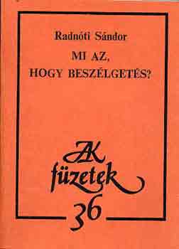 Radnóti Sándor: Mi az, hogy beszélgetés?