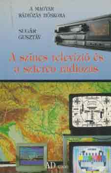 Sugár Gusztáv: A színes televízió és a sztereo rádiózás