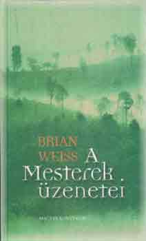 Brian Weiss: A mesterek üzenetei