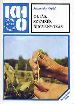 Jeszenszky Árpád: Oltás, szemzés, dugványozás