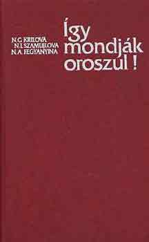 Krilova-Szamujlova-Fegyanyina: Így mondják oroszul!