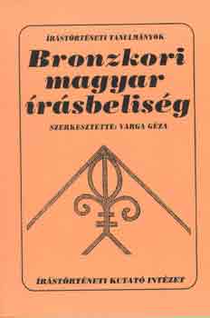 Varga Géza (szerk.): Bronzkori magyar írásbeliség