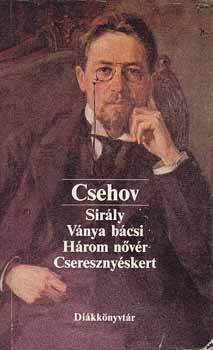 CSehov: Sirály-Ványa bácsi-Három nővér-Cseresznyéskert