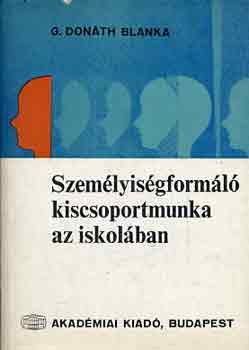 G. Donáth Blanka: Személyiségformáló kiscsoportmunka az iskolában