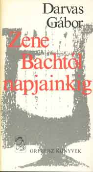 Darvas Gábor: Zene Bachtól napjainkig