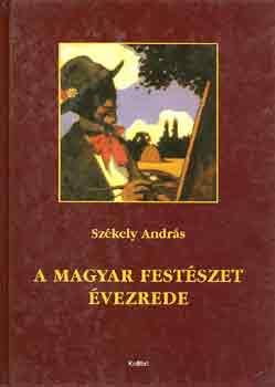 Székely András: A magyar festészet évezrede