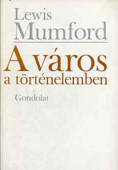 Lewis Mumford: A város a történelemben
