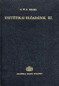 G.W.F. Hegel: Esztétikai előadások III.