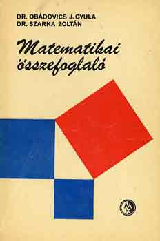 Dr. Obádovics-Dr. Szarka: Matematikai összefoglaló