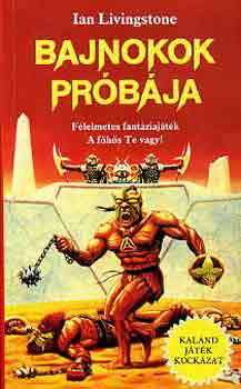 Ian Livingstone: Bajnokok próbája (kaland, játék, kockázat)