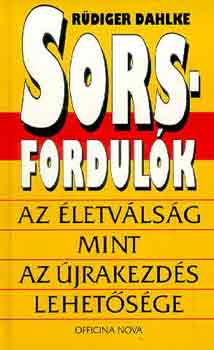 Rüdiger Dahlke: Sorsfordulók: Az életválság mint az újrakezdés lehetősége
