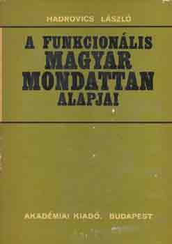 Hadrovics László: A funkcionális magyar mondattan alapjai