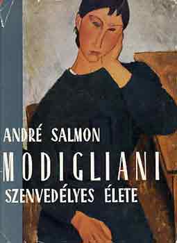 André Salmon: Modigliani szenvedélyes élete