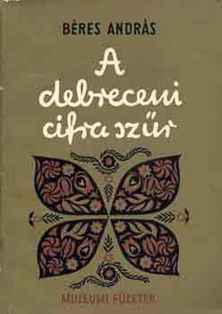 Béres András: A debreceni cifra szűr