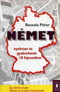 Bassola Péter: Német nyelvtan és gyakorlatok 18 fejezetben