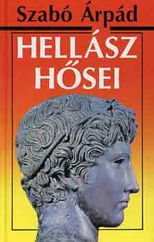 Szabó Árpád: Hellász hősei