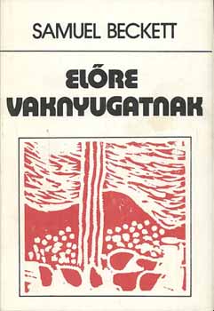 Samuel Beckett: Előre vaknyugatnak