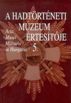 Hauser-Kincses-Kreutzer: A Hadtörténeti Múzeum értesítője 5.