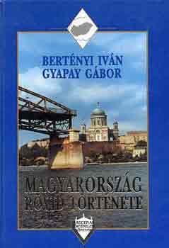 Bertényi I.-Gyapay G.: Magyarország rövid története