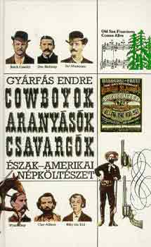 Gyárfás Endre: Cowboyok, aranyásók, csavargók (Észak-amerikai népköltészet)