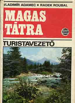 Adamec, V.-Roubal, R.: Magas Tátra (turistavezető)