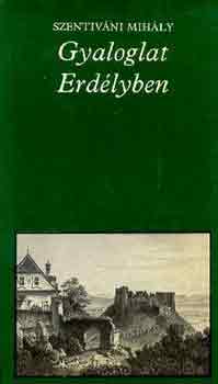 Szentiváni Mihály: Gyaloglat Erdélyben (pro memoria)