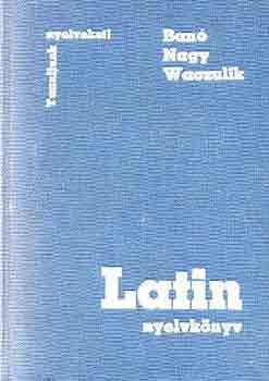 Banó I.-Nagy F.-Waczulik M.: Latin nyelvkönyv (Tanuljunk nyelveket!)