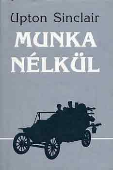 Upton Sinclair: Munka nélkül