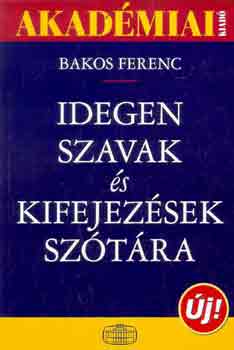 Bakos Ferenc: Idegen szavak és kifejezések szótára