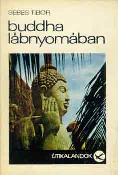 Sebes Tibor: Buddha lábnyomában