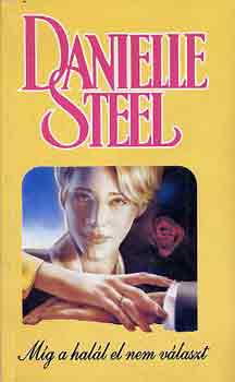 Danielle Steel: Míg a halál el nem választ
