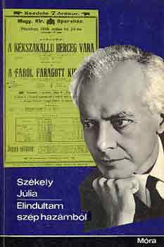 Székely Júlia: Elindultam szép hazámból (Bartók Béla élete)