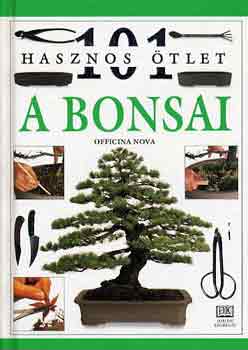 Dorling Kindersley: A bonsai - 101 hasznos ötlet