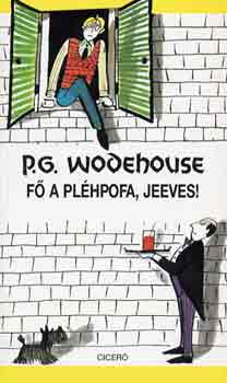 Pelham Grenville Wodehouse: Fő a pléhpofa, Jeeves!