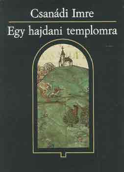 CSANÁDI IMRE: Egy hajdani templomra